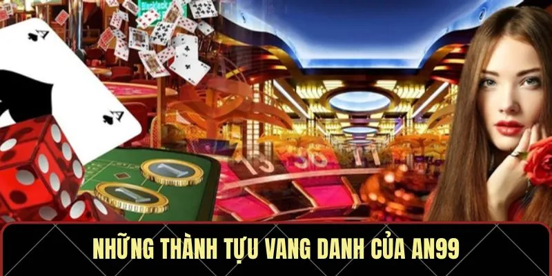 Những thành tựu vang danh của AN99